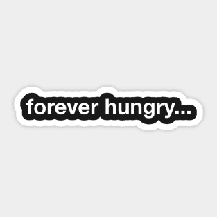 Forever Hungry Sticker